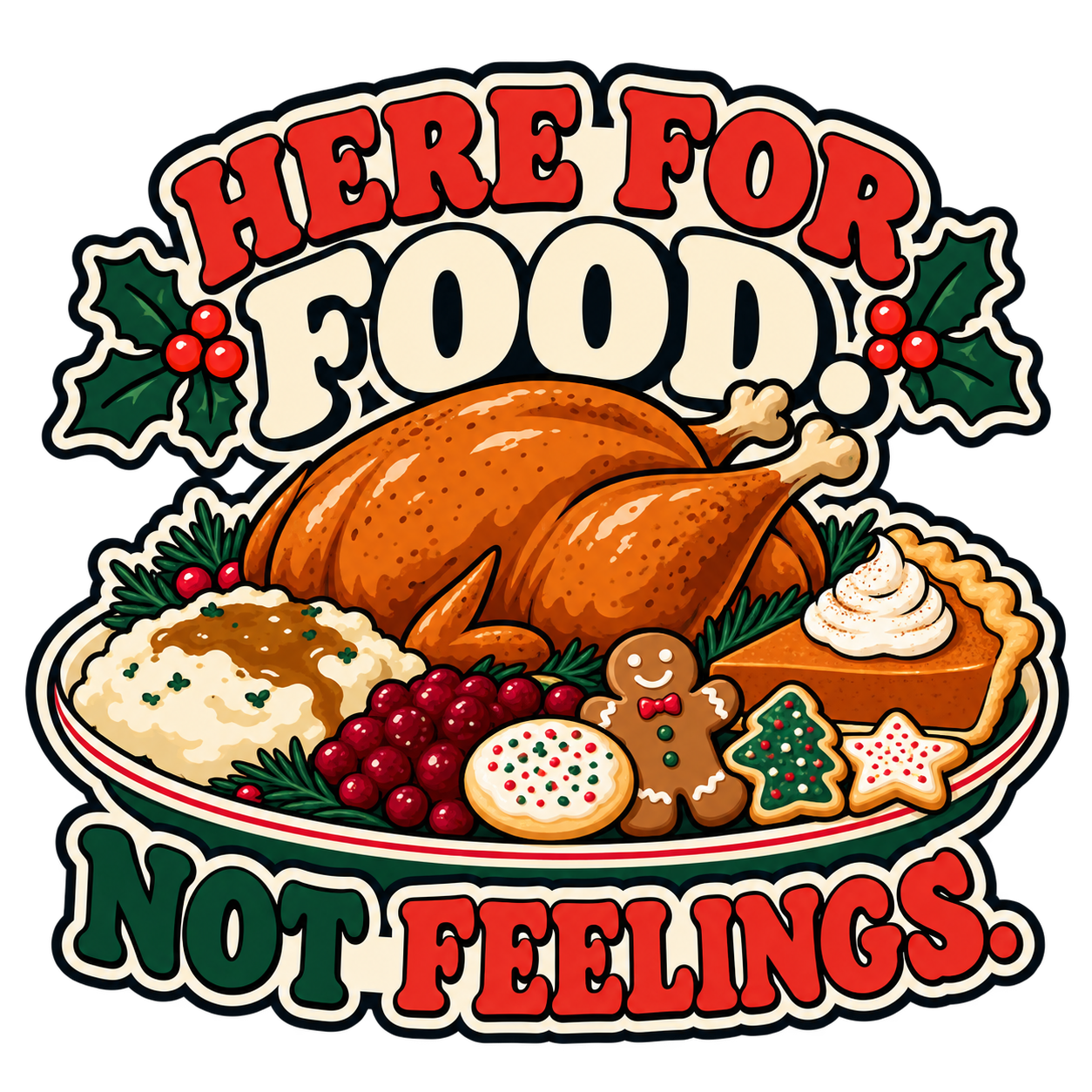 Here for Food. Not Feelings. original artwork